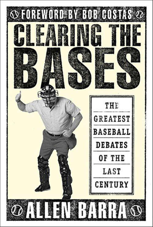 Book cover of Clearing the Bases: The Greatest Baseball Debates of the Last Century