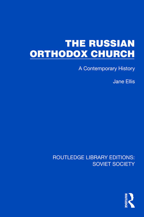 Book cover of The Russian Orthodox Church: A Contemporary History (Routledge Library Editions: Soviet Society)