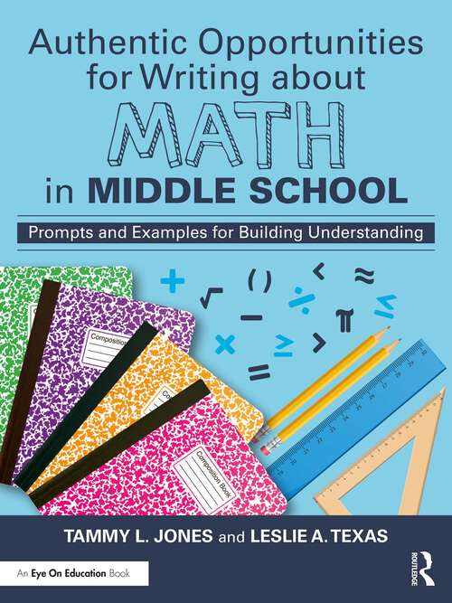 Book cover of Authentic Opportunities for Writing about Math in Middle School: Prompts and Examples for Building Understanding