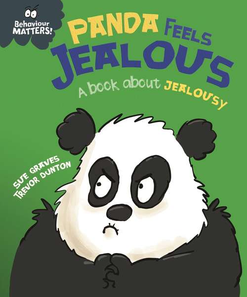 Book cover of Panda Feels Jealous - A book about jealousy (Behaviour Matters)