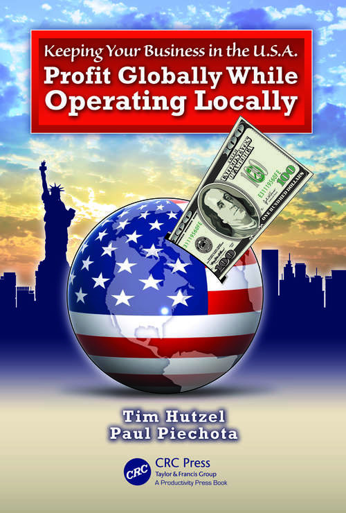 Book cover of Keeping Your Business in the U.S.A.: Profit Globally While Operating Locally