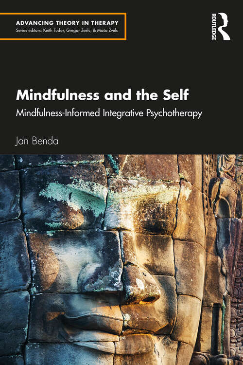 Book cover of Mindfulness and the Self: Mindfulness-Informed Integrative Psychotherapy (Advancing Theory in Therapy)