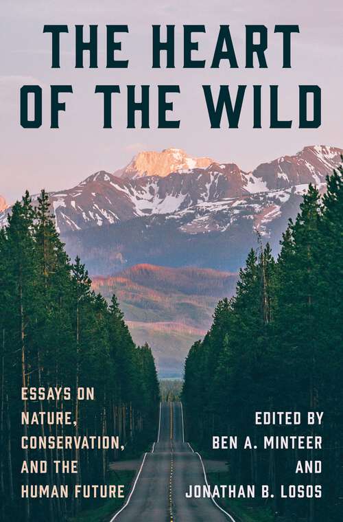 Book cover of The Heart of the Wild: Essays on Nature, Conservation, and the Human Future