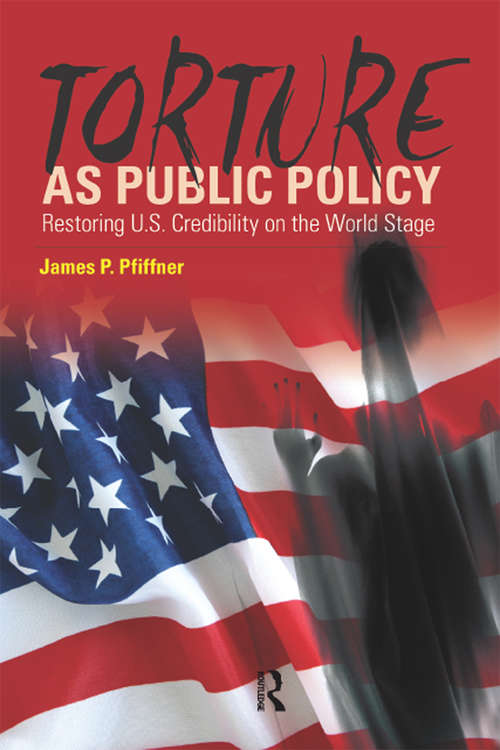 Book cover of Torture As Public Policy: Restoring U.S. Credibility on the World Stage