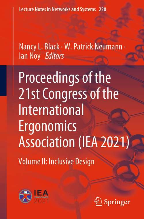 Book cover of Proceedings of the 21st Congress of the International Ergonomics Association: Volume II: Inclusive Design (1st ed. 2021) (Lecture Notes in Networks and Systems #220)