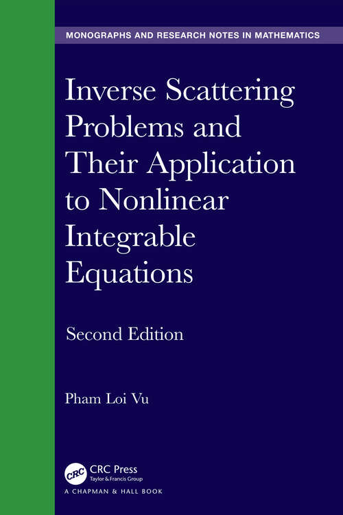 Book cover of Inverse Scattering Problems and Their Application to Nonlinear Integrable Equations (Chapman & Hall/CRC Monographs and Research Notes in Mathematics)