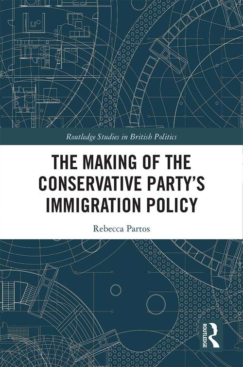 Book cover of The Making of the Conservative Party’s Immigration Policy