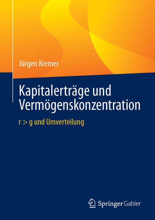 Book cover of Kapitalerträge und Vermögenskonzentration: r > g und Umverteilung (2024)