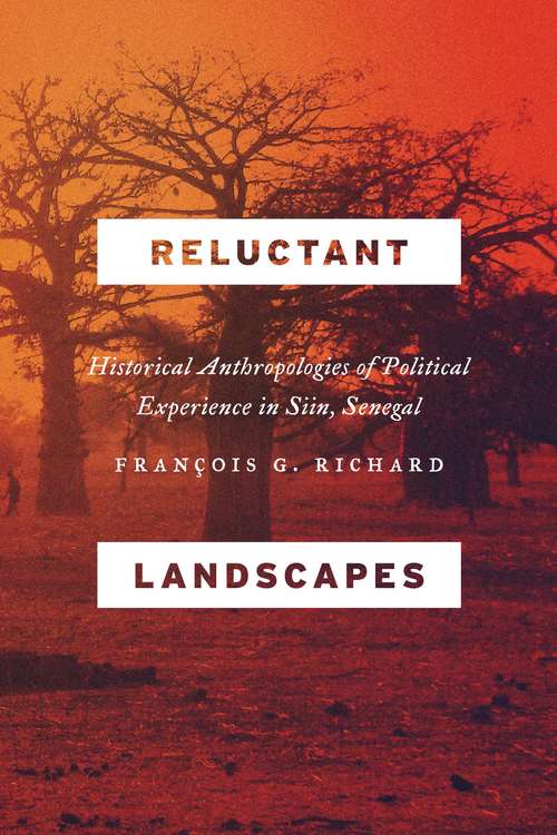 Book cover of Reluctant Landscapes: Historical Anthropologies of Political Experience in Siin, Senegal