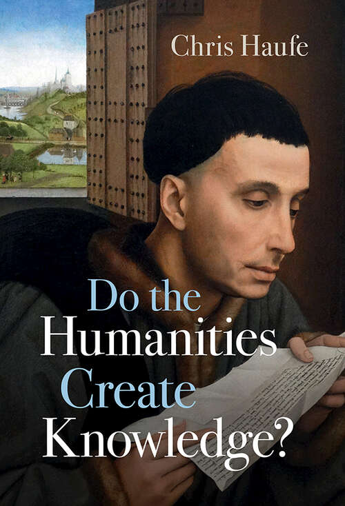 Book cover of Do the Humanities Create Knowledge?