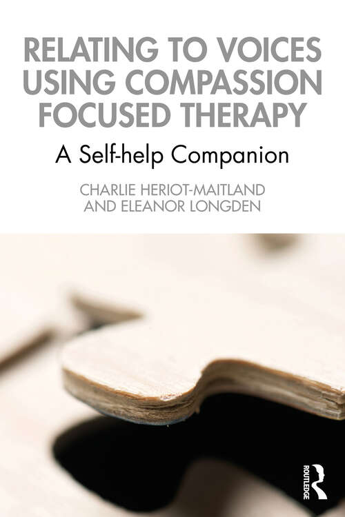 Book cover of Relating to Voices using Compassion Focused Therapy: A Self-help Companion