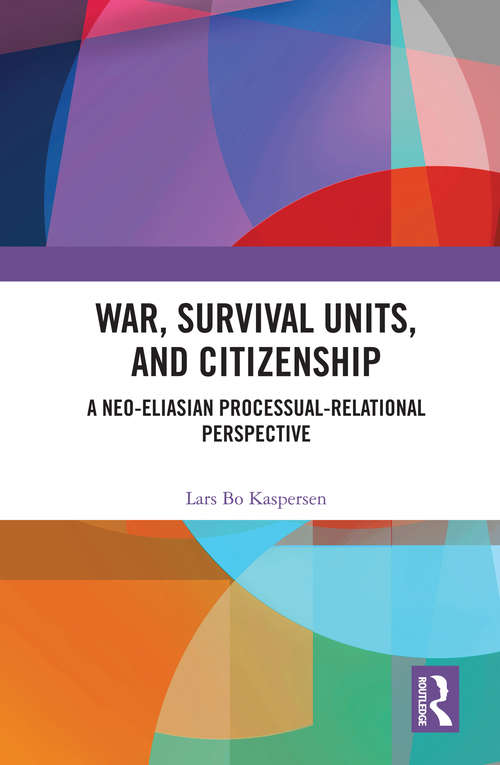 Book cover of War, Survival Units, and Citizenship: A Neo-Eliasian Processual-Relational Perspective