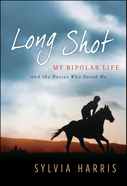 Book cover of Long Shot: My Bipolar Life and the Horses Who Saved Me