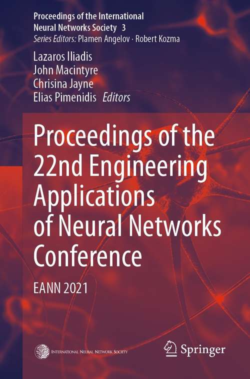 Book cover of Proceedings of the 22nd Engineering Applications of Neural Networks Conference: EANN 2021 (1st ed. 2021) (Proceedings of the International Neural Networks Society #3)