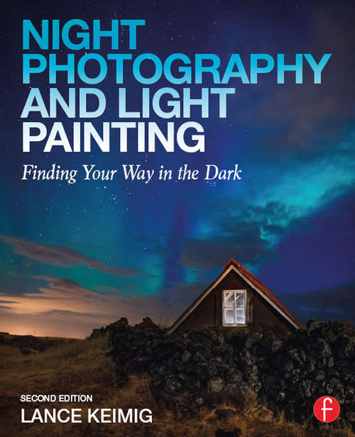 Book cover of Night Photography and Light Painting: Finding Your Way in the Dark (2)