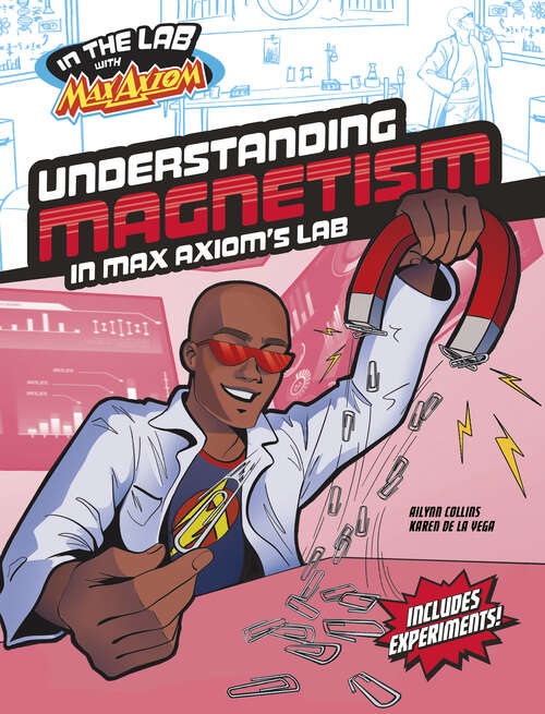 Book cover of Understanding Magnetism in Max Axiom's Lab (In The Lab With Max Axiom Ser.)