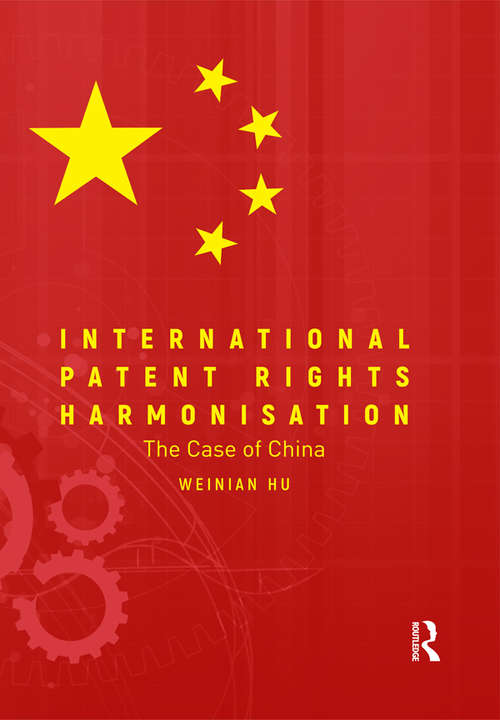 Book cover of International Patent Rights Harmonisation: The Case of China