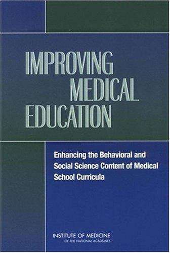 Book cover of Improving Medical Education: Enhancing the Behavioral and Social Science Content of Medical School Curricula