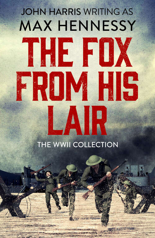 Book cover of The Fox From His Lair: The WWII Collection