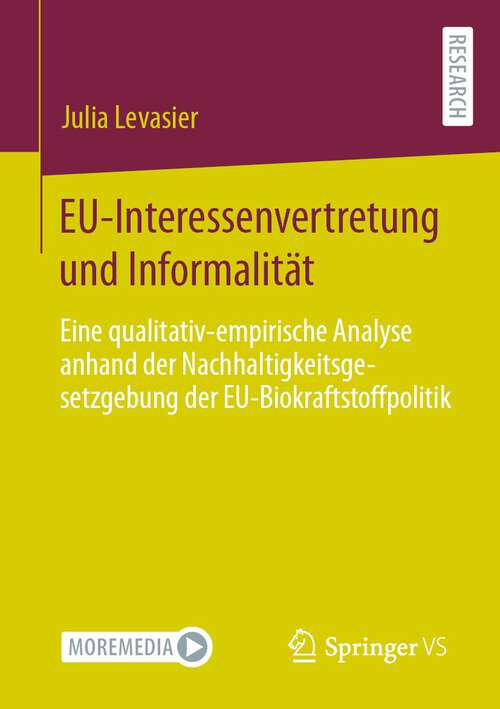 Book cover of EU-Interessenvertretung und Informalität: Eine qualitativ-empirische Analyse anhand der Nachhaltigkeitsgesetzgebung der EU-Biokraftstoffpolitik (1. Aufl. 2022)
