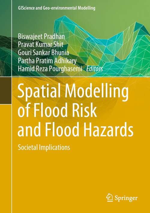 Book cover of Spatial Modelling of Flood Risk and Flood Hazards: Societal Implications (1st ed. 2022) (GIScience and Geo-environmental Modelling)