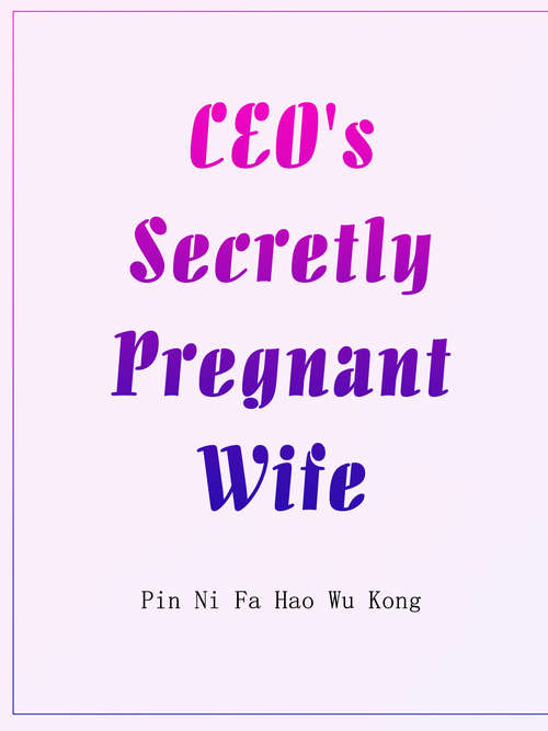 Book cover of CEO's Secretly Pregnant Wife: Volume 4 (Volume 4 #4)