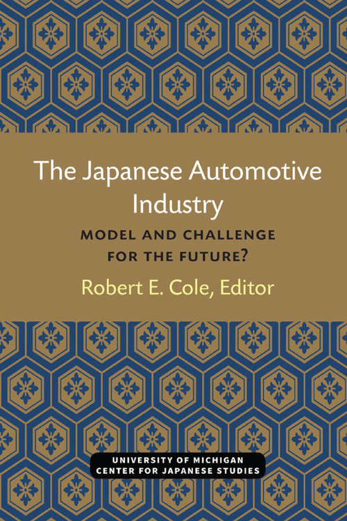 Book cover of The Japanese Automotive Industry: Model and Challenge for the Future? (Michigan Papers in Japanese Studies #3)