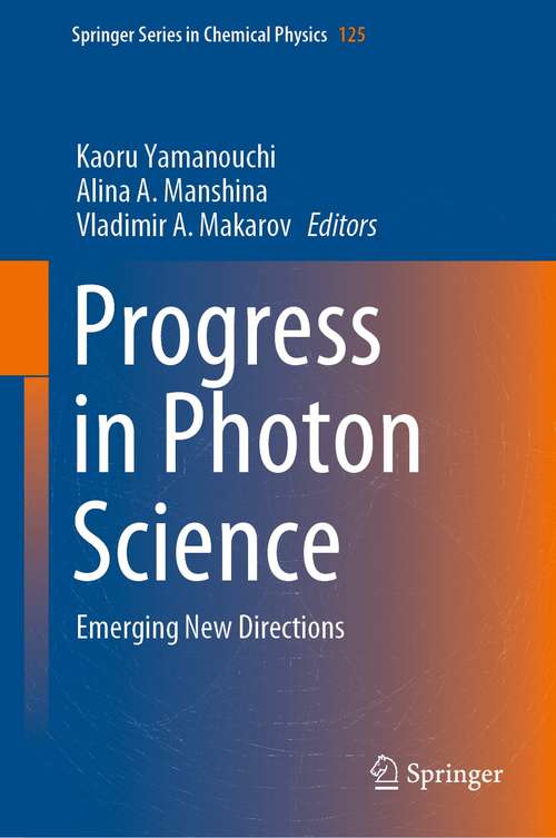 Book cover of Progress in Photon Science: Emerging New Directions (1st ed. 2021) (Springer Series in Chemical Physics #125)