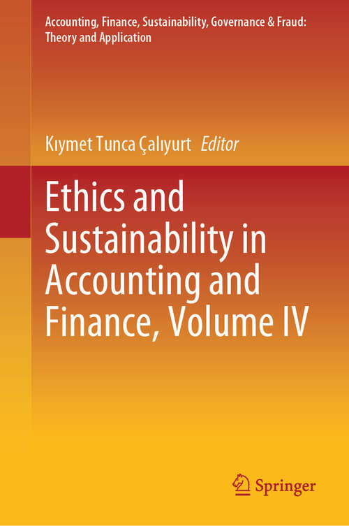 Book cover of Ethics and Sustainability in Accounting and Finance, Volume IV (Accounting, Finance, Sustainability, Governance & Fraud: Theory and Application)