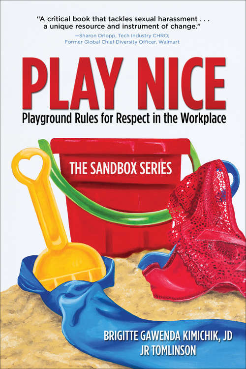 Book cover of Play Nice: Playground Rules for Respect in the Workplace (The Sandbox Series)