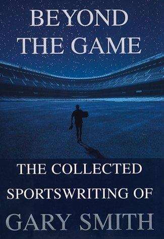 Book cover of Beyond The Game: The Collected Sportswriting of Gary Smith