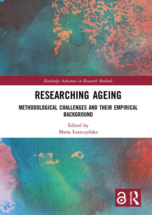 Book cover of Researching Ageing: Methodological Challenges and their Empirical Background (Routledge Advances in Research Methods)