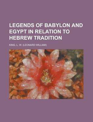 Book cover of Legends of Babylon and Egypt in Relation to Hebrew Tradition