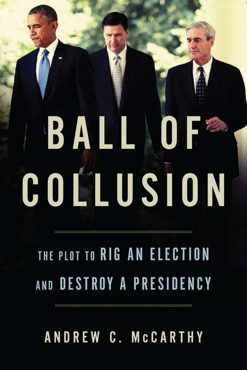 Book cover of Ball of Collusion: The Plot to Rig an Election and Destroy a Presidency