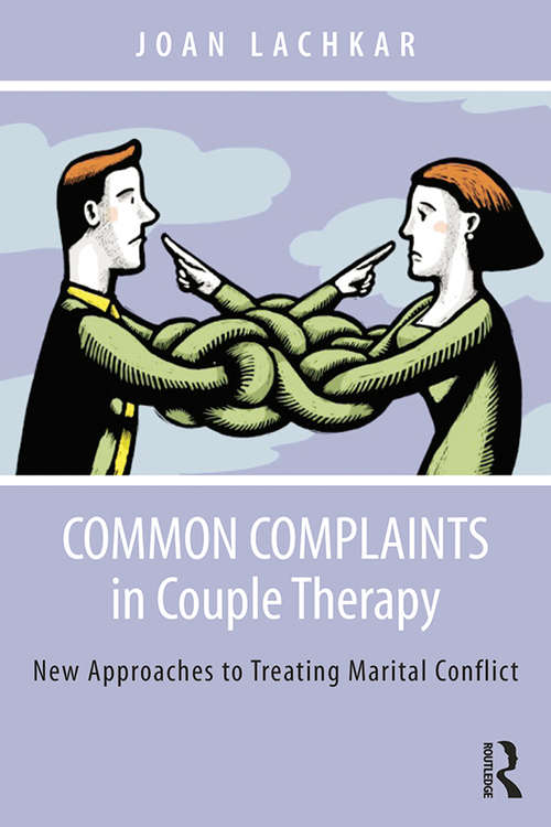Book cover of Common Complaints in Couple Therapy: New Approaches to Treating Marital Conflict