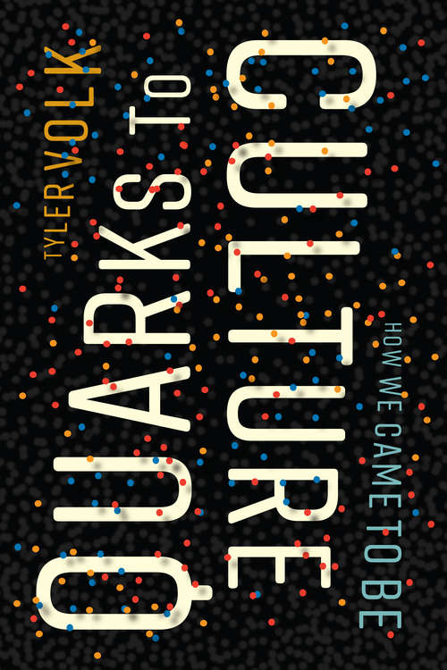 Book cover of Quarks to Culture: How We Came to Be