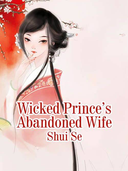 Book cover of Wicked Prince’s Abandoned Wife: Volume 3 (Volume 3 #3)