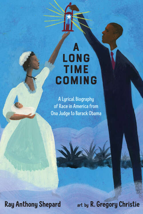 Book cover of A Long Time Coming: A Lyrical Biography of Race in America from Ona Judge to Barack Obama