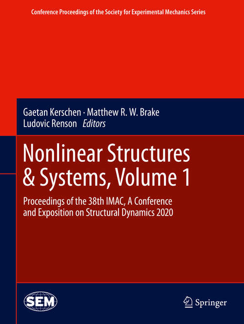 Book cover of Nonlinear Structures & Systems, Volume 1: Proceedings of the 38th IMAC, A Conference and Exposition on Structural Dynamics 2020 (1st ed. 2021) (Conference Proceedings of the Society for Experimental Mechanics Series)