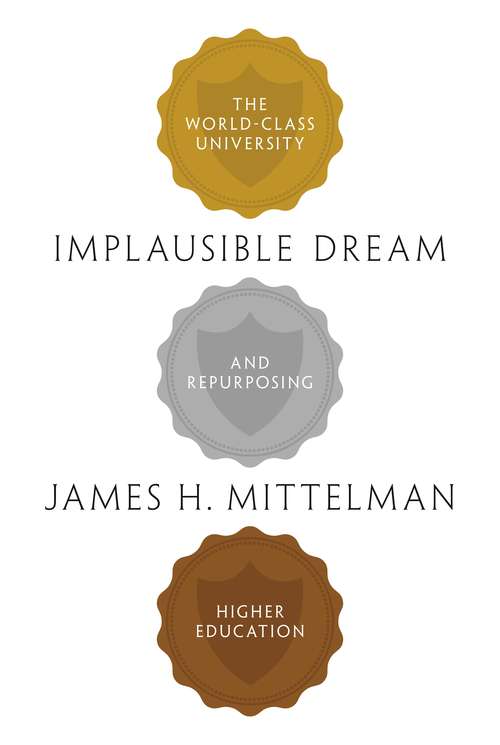 Book cover of Implausible Dream: The World-Class University and Repurposing Higher Education