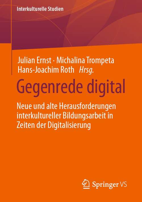 Book cover of Gegenrede digital: Neue und alte Herausforderungen interkultureller Bildungsarbeit in Zeiten der Digitalisierung (1. Aufl. 2022) (Interkulturelle Studien)