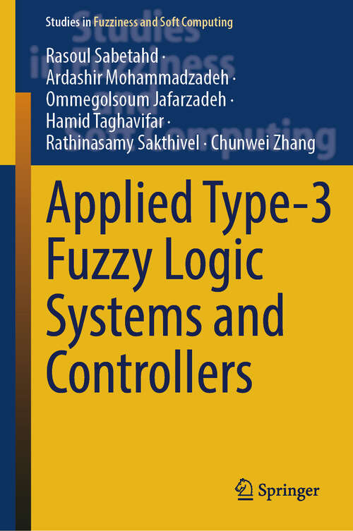 Book cover of Applied Type-3 Fuzzy Logic Systems and Controllers (Studies in Fuzziness and Soft Computing #417)