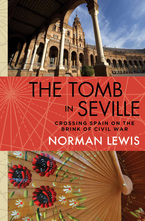 Book cover of The Tomb in Seville: Crossing Spain on the Brink of Civil War