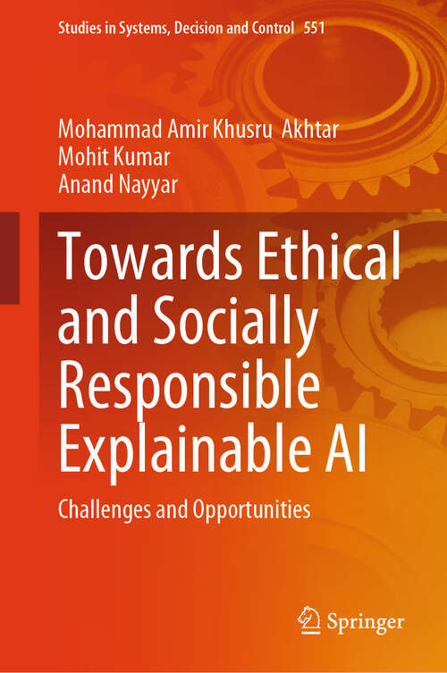 Book cover of Towards Ethical and Socially Responsible Explainable AI: Challenges and Opportunities (2024) (Studies in Systems, Decision and Control #551)