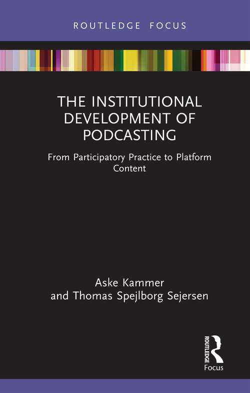 Book cover of The Institutional Development of Podcasting: From Participatory Practice to Platform Content (Disruptions)