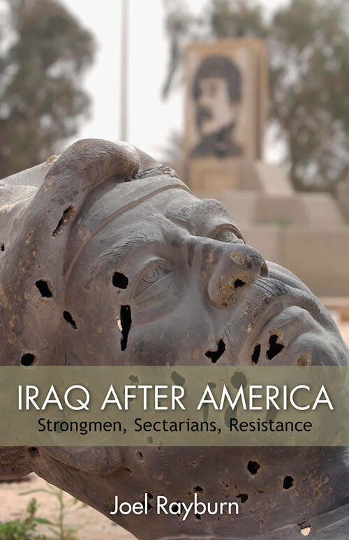 Book cover of Iraq after America: Strongmen, Sectarians, Resistance