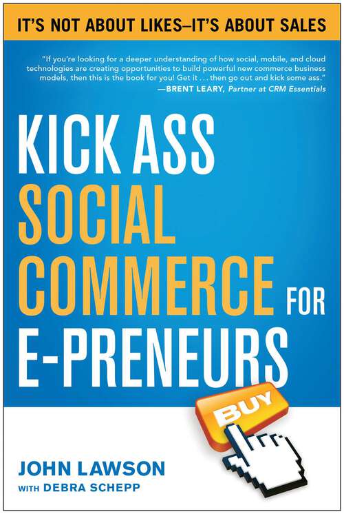 Book cover of Kick Ass Social Commerce for E-preneurs: It's Not About Likes--It's About Sales