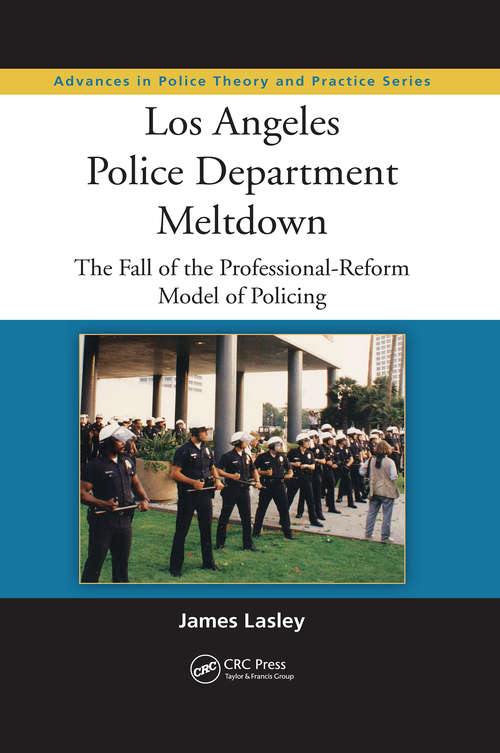 Book cover of Los Angeles Police Department Meltdown: The Fall of the Professional-Reform Model of Policing