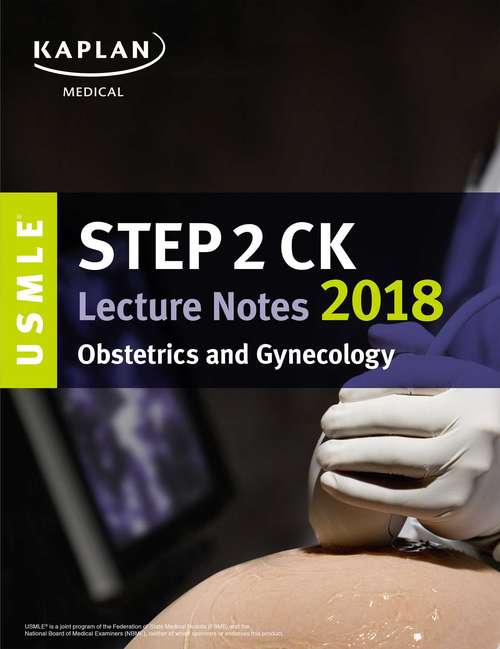 Book cover of USMLE Step 2 CK Lecture Notes 2018: Obstetrics/Gynecology