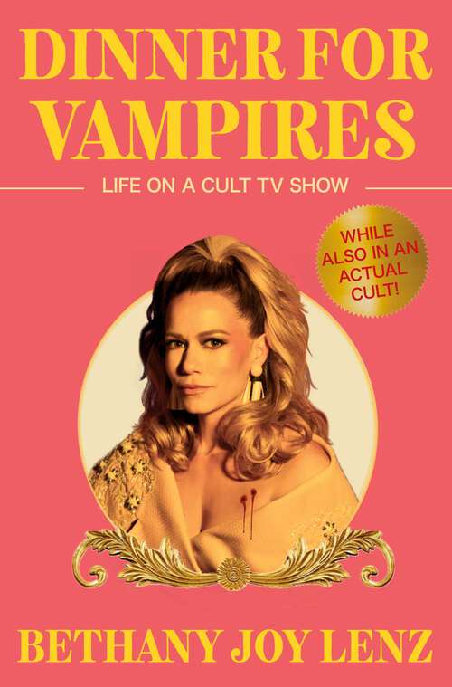 Book cover of Dinner for Vampires: Life on a Cult TV Show (While also in an Actual Cult!)